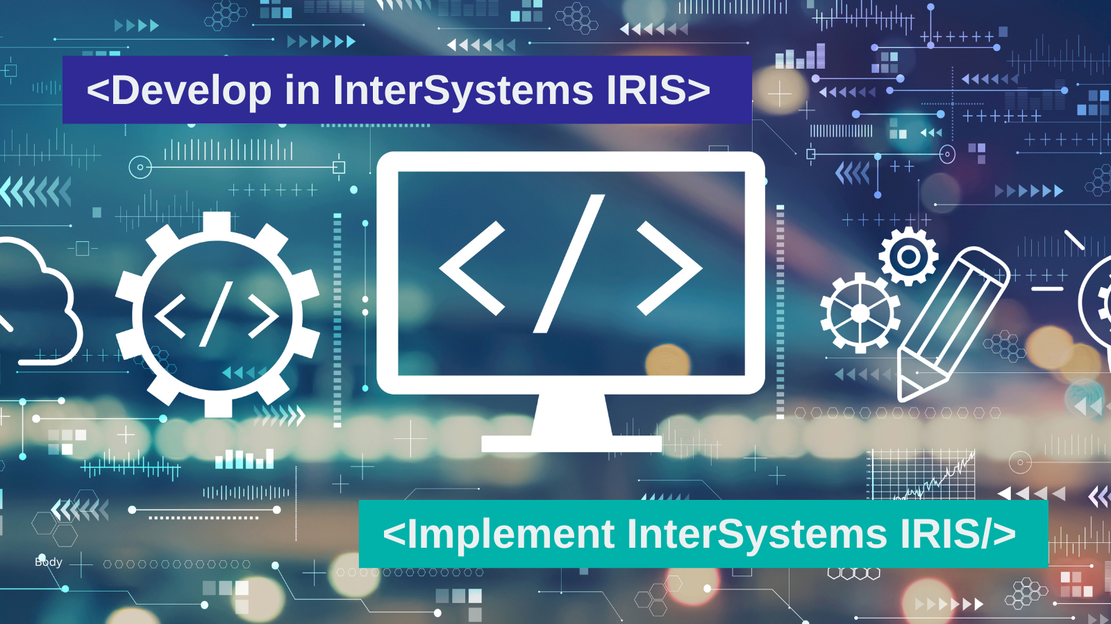 Develop in InterSystems IRIS, Implement InterSystems IRIS
