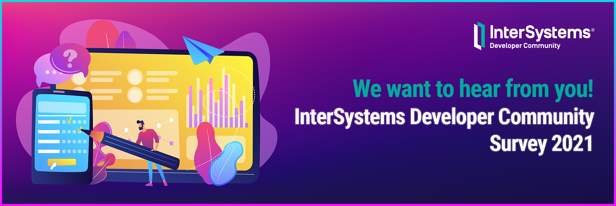 Bit dev. INTERSYSTEMS developer community. INTERSYSTEMS please Welcome.