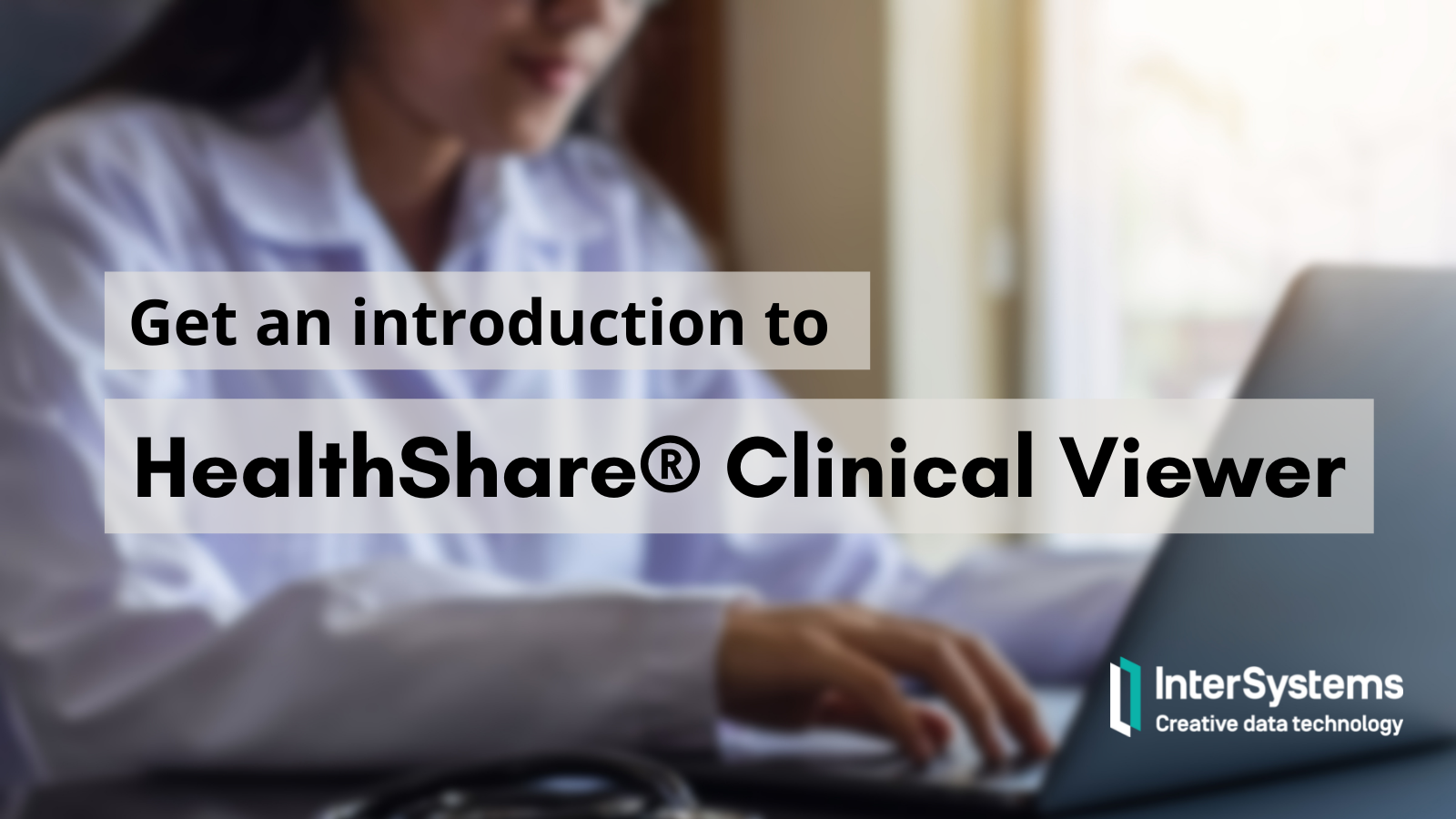 Get an introduction to HealthShare® Clinical Viewer