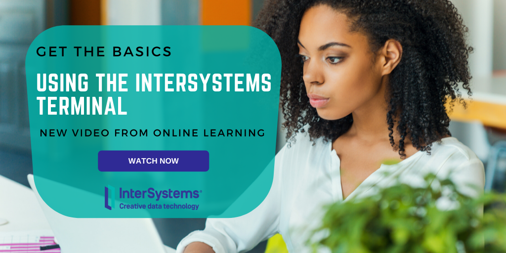 Get the basics on using the InterSystems Terminal in this new video from Online Learning