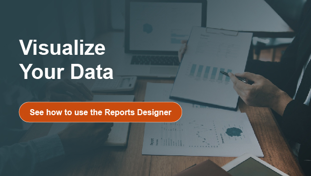 Visualize your data. See how to use the Reports Designer.